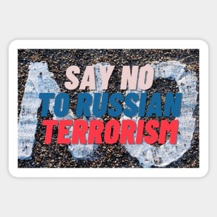 Say no to russian terrorism Sticker